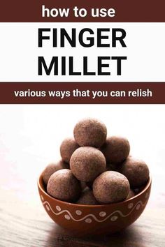 a brown bowl filled with chocolate candy on top of a wooden table next to a sign that says, how to use finger millet