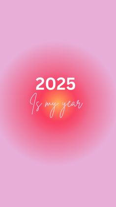 a pink background with the words 205 is my year