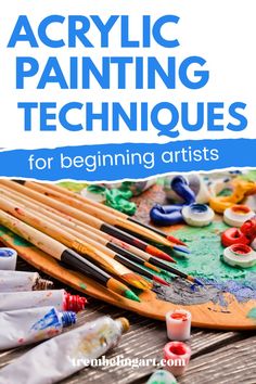 an image of acrylic painting techniques for beginners with text that reads acrylic painting techniques for beginning artists