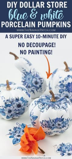 blue and white painted pumpkins with text overlay that says diy dollar store blue and white porcelain pumpkins