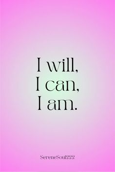 the words i will, i can, i am in black on a pink background