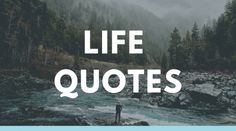 a person standing on rocks in front of a river with the words life quotes above it