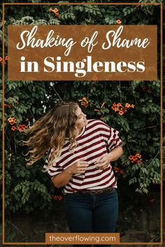 a woman with her hair blowing in the wind and text that reads, shaking of shame in singleness