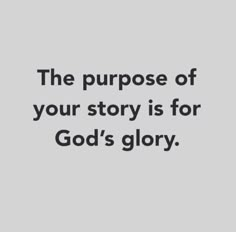 the purpose of your story is for god's glory