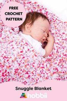 a baby wrapped in a blanket with the text free crochet pattern snuggle blanket