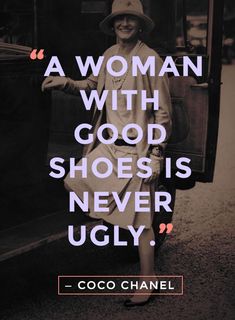 a woman with good shoes is never ugly coco chanel quote on black and white photo