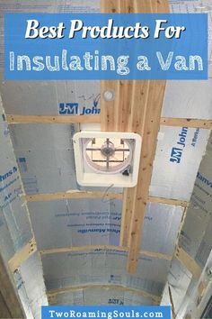 an insulating a van with the words best products for insulating a van