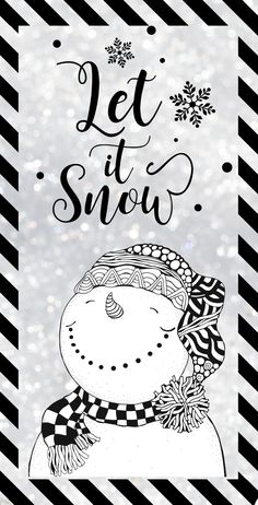 a black and white snowman with the words let it snow