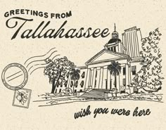 an old church with the words greetings from tallhasse wish you were here