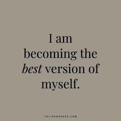 the words i am becoming the best version of myself