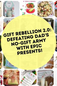 a collage of pictures with the words gift rebellion 2 0 defating dad's no - gift army with epic presents