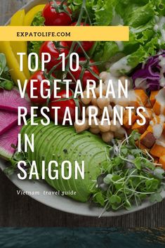 the top 10 vegetarian restaurants in saigon with text overlay that reads, top 10 vegetarian restaurants in saigon