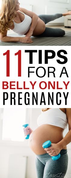 pregnant women doing exercises with dumbbells in their stomach and the words 11 tips for a belly only pregnancy