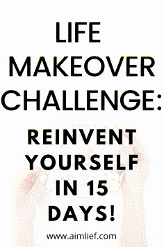 Reinvent Yourself, Better Me, Change My Life