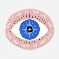 an eye with the words visualize the life you want to have