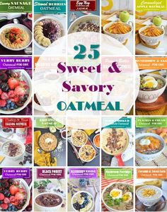 the 25 sweet and savory oatmeal recipes are featured in this collage