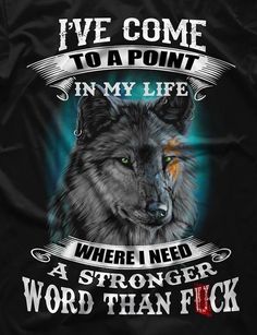 a wolf with the words i've come to a point in my life where i need