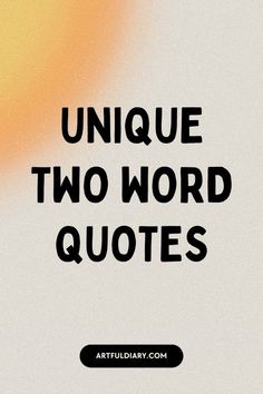 the words unique two word quotes are shown in black and orange colors on a white background