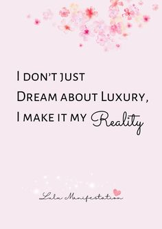 a quote that says i don't just dream about luxury, make it my reality