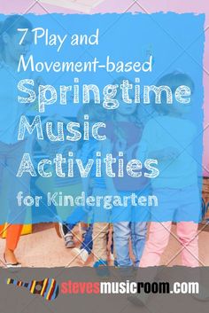 the words, 7 play and movement - based springtime music activities for kids