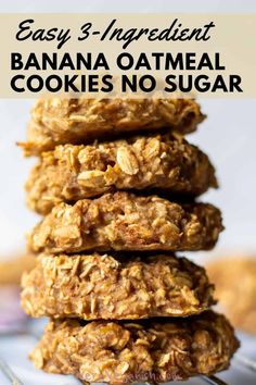 three cookies stacked on top of each other with the words easy 3 ingredient banana oatmeal cookies no sugar