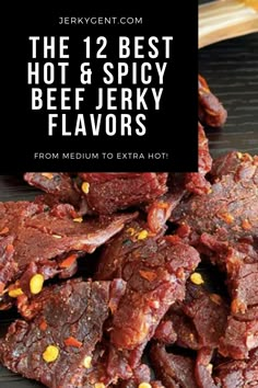 the 12 best hot & spicy beef jeky flavors from medium to extra hot, with text overlay