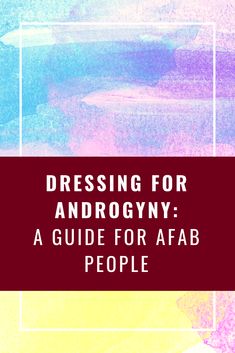 Dressing For Androgyny: A Guide For AFAB People – Live Love LGBTQ+ Androgyny Tips, Gay Guy Outfits, Nonbinary Tips, Non Binary Tips, Nonbinary Clothes, Agender Outfits, Androgyne Flag, Nonbinary Outfits, Non Binary Outfits