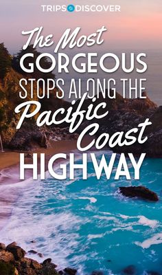 the most gorgeous stops along the pacific coast highway