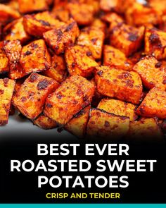 the best ever roasted sweet potatoes crisp and tender, with text overlay that reads best ever roasted sweet potatoes crisp and tender