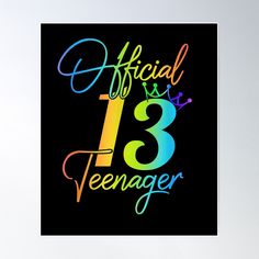 a black poster with colorful lettering that says,'official 13th teenager '