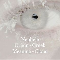 an eye with the words nephle origin - greek meaning - cloud