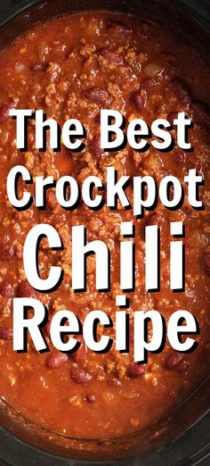 the best crockpot chili recipe is shown in a slow cooker with text overlay that reads, the best crockpot chili recipe