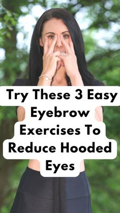 Try These 3 Easy Eyebrow Exercises To Reduce Hooded Eyes Face Yoga For Droopy Eyelids, Exercises For Hooded Eyelids, Free Face Yoga Exercises, Hooded Eye Face Yoga, Exercise For Hooded Eyes, Face Yoga Hooded Eyes, Face Yoga For Hooded Eyes, Hooded Eye Exercise, Face Massage Techniques