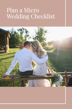 a bride and groom sitting on a bench with the words plan a micro wedding checklist