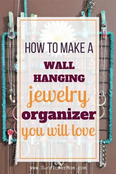 a sign that says how to make a wall hanging jewelry organizer you will love on it