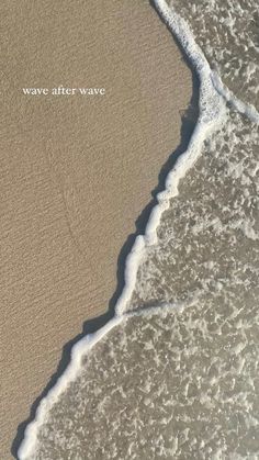 waves are coming in to the beach and there is a message that reads wave after wave