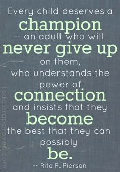 a quote that says, every child deserves a champion never give up on them