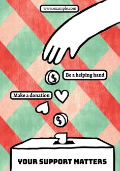 a hand reaching for money from a donation box with the words, your support matters