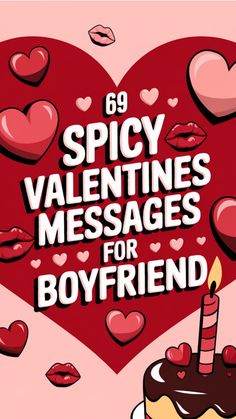 "69 spicy Valentine's messages for boyfriend on heart background with cake and hearts." Valentine Messages For Boyfriend, Messages For Your Boyfriend, Just Thinking About You, Messages For Boyfriend, Get A Girlfriend, Get A Boyfriend, Cute Good Night