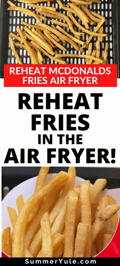 french fries are fried in the air fryer with text overlay that reads, heat mcdonald's fries air fryer reheat fries in the air fryer