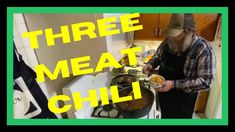 a man standing in front of a kitchen counter with food on it and the words three meat chili