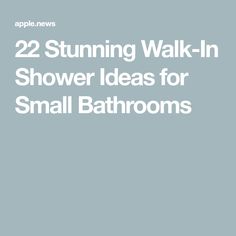 the words 22 stunning walk - in shower ideas for small bathrooms are shown above an image of