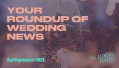 a woman holding an umbrella with the words your roundup of wedding news on it