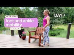 a woman standing on a porch next to a wooden chair with the words foot and ankle mobility