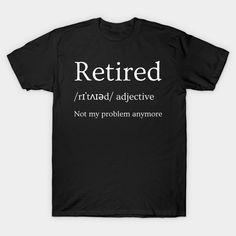 Retirement 2024 T-shirt -- Choose from our vast selection of Crewneck and V-Neck T-Shirts to match with your favorite design to make the perfect graphic T-Shirt. Pick your favorite: Classic, Boxy, Tri-Blend, V-Neck, or Premium. Customize your color! For men and women. Funny Black Shirt With Graphic Design, Funny Black T-shirt With Graphic Design, Funny Black T-shirt With Text Print, Retired Shirt, Cricut Crafts, V Neck T Shirt, Graphic T Shirt, Tshirt Designs, Cricut