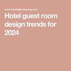 the words hotel guest room design trends for 2014 are in white on a pink background