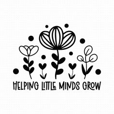 the words helping little minds grow are shown in black on a white background with hearts and flowers