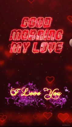 the words good morning my love are in red and yellow