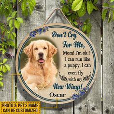 a sign with a dog on it that says don't cry for me