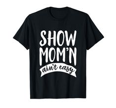 PRICES MAY VARY. This Show Mom'n Ain't Easy shirt is a perfect tee for you to wear to the next stock show to cheer on your loved one. No matter if your loved one shows pigs, cattle, sheep, goats, horses, llamas or alpacas, this shirt will be the perfect choice and is sure to be loved by all. Lightweight, Classic fit, Double-needle sleeve and bottom hem Show Livestock, Pig Showing, Livestock Show, Pig Shirts, Stock Show, Showing Livestock, Simple Shirts, To Be Loved, Mom Shirt